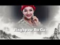 Jinghpaw bu ga kachin song