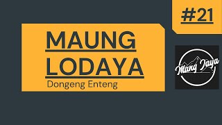 Bagian 21 - Maung Lodaya - Dongeng Sunda - Dongeng Enteng Mang Jaya