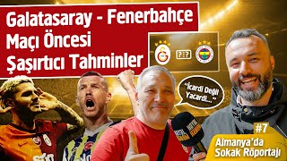 Galatasaray  Fenerbahçe Maçı Öncesi Şaşırtıcı Tahminler | Sokak Röportajı