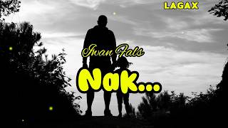 Iwan Fals - Nak...Nikmati momen-momen bahagia ini bersama ayah tercinta Anda.