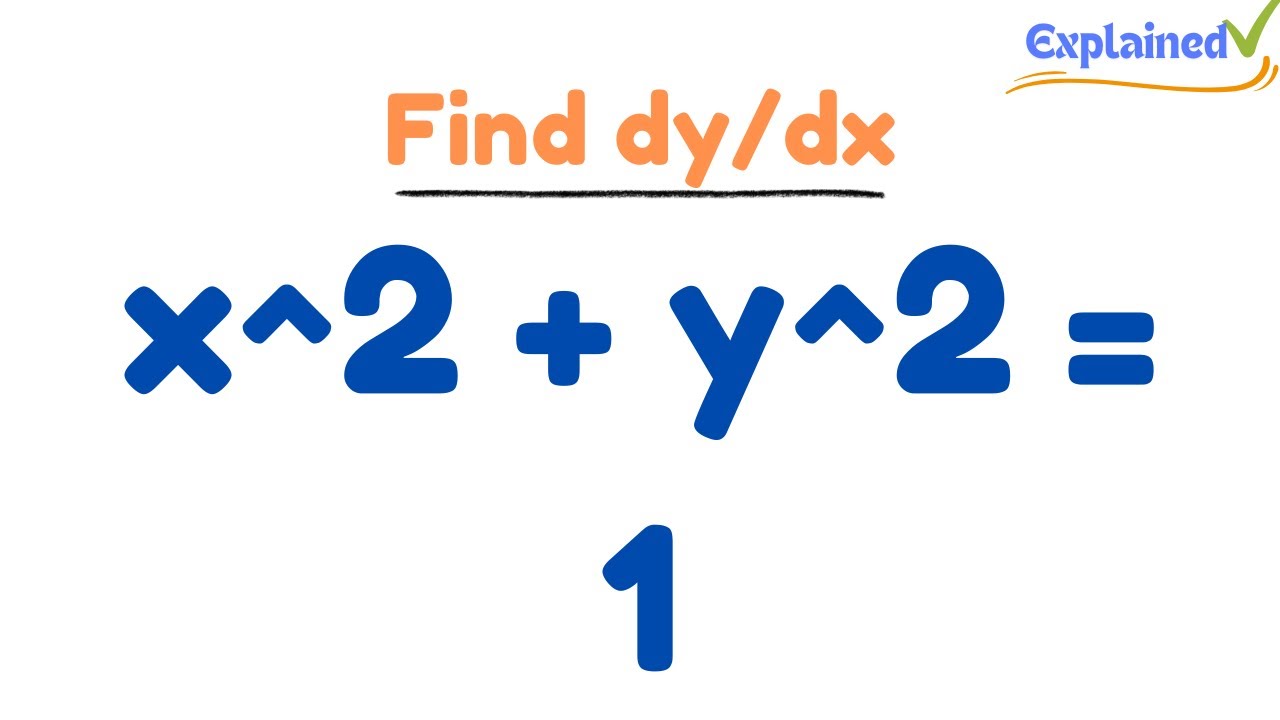 x^2 + y^2 = 1, Find dy/dx by implicit differentiation - YouTube