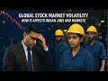 Global Stock Market Volatility: How It Affects Indian Jobs and Markets