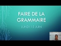 Faire de la grammaire lundi 15 juin