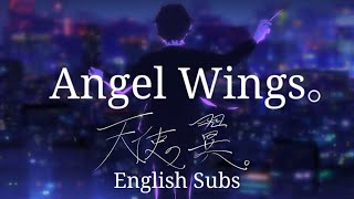 Angel Wings。 (Tenshi no Tsubasa) / 天使の翼。 [English Subs]【A4。 Feat. KAFU & Gekiyaku】