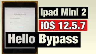 IPAD MINI 2 IOS 12.5.7 HELLO  BYPASS FREE WITH JAILBREAK METHOD