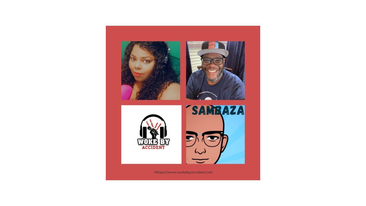 Woke By Accident Podcast Ep. 142- Guest Sambaza- Black History Challenge Premiere
