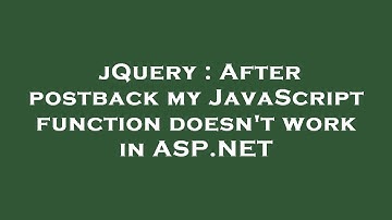 jQuery : After postback my JavaScript function doesn