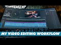 My Video Editing Workflow