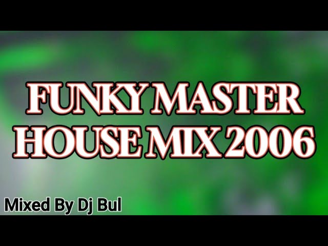 FUNKY MASTER HOUSE MIX  (2006) class=