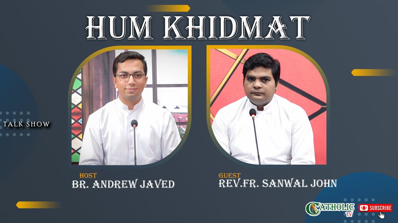 Hum Khidmat | Host: Br. Andrew Javed | Guest: Fr. Sanwal John