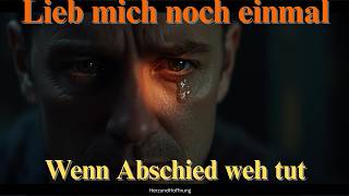 Lieb mich noch einmal - Wenn Abschied weh tut