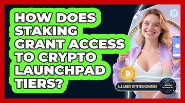 How Does Staking Grant Access To Crypto Launchpad Tiers? - All About Crypto Exchanges