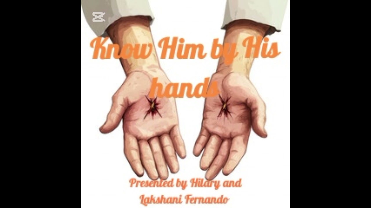Know Him by His hands 