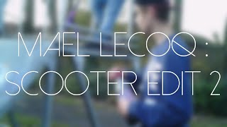 MAEL LECOQ : SCOOTER EDIT 2