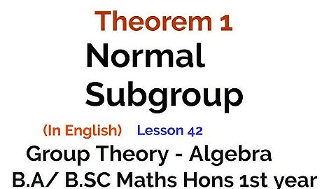 Normal Subgroup - Theorem 1- Group Theory