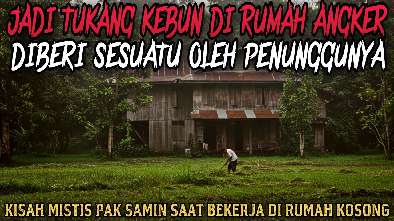 JADI TUKANG KEBUN DI RUMAH ANGKER MALAH DIKASIH SESUATU OLEH PENUNGGUNYA - cerita mistis