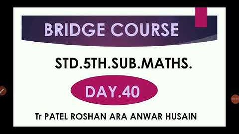 DAY.40/MATHS/STD.5TH/BRIDGE COURSE/