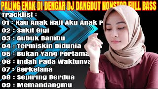 SEMAKIN LAMA SEMAKIN ENAK DI DENGAR - DJ DANGDUT NONSTOP FULL ALBUM TERBAIK