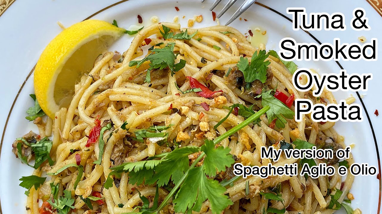 Tuna & Smoked Oyster Pasta Spaghetti Aglio e Olio YouTube