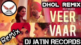 Veer Vaar Dhol Remix Song Ft Diljit Dosanjh Feat Dj Jatin Records Presents Latest Punjabi Remix Song