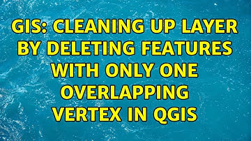 GIS: Cleaning up layer by deleting features with only one overlapping vertex in QGIS