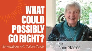 Anne Stadler | What Could Possibly Go Right?