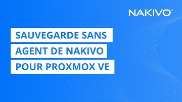 Sauvegarde sans agent de NAKIVO pour Proxmox VE