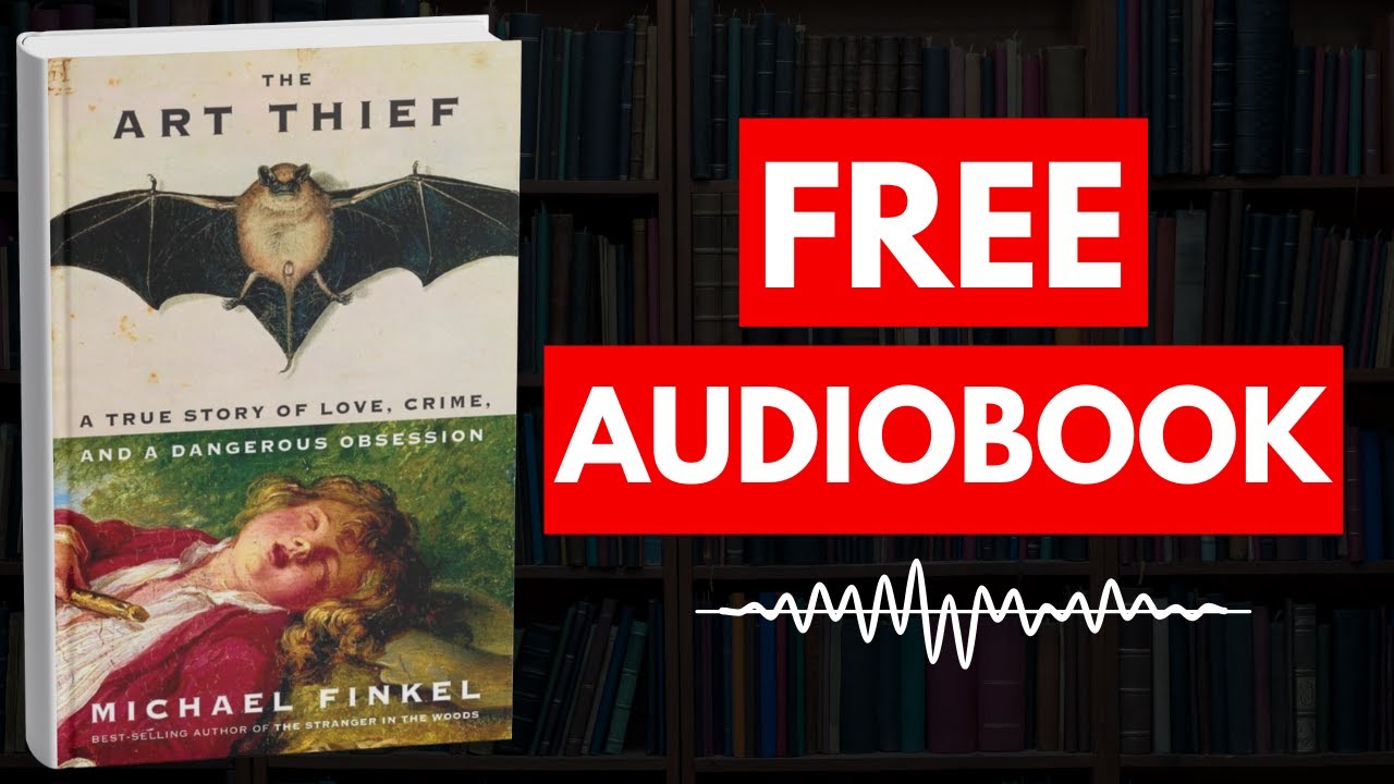 The Art Thief by Michael Finkel [ Full Audiobook Free ]