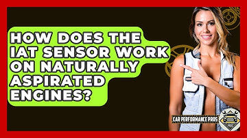 How Does The IAT Sensor Work On Naturally Aspirated Engines? - Car Performance Pros
