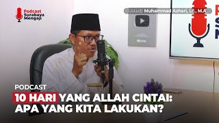 10 Hari yang Allah Cintai: Apa yang Kita Lakukan? - Ustadz Muhammad Azhari, Lc., M.A.