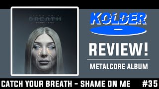 Catch Your Breath - Shame On Me REVIEW!