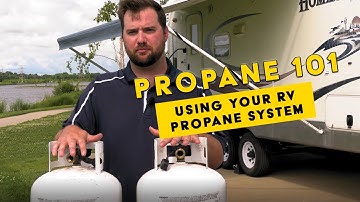 RV Propane 101: Using Your Propane System (for Beginners)