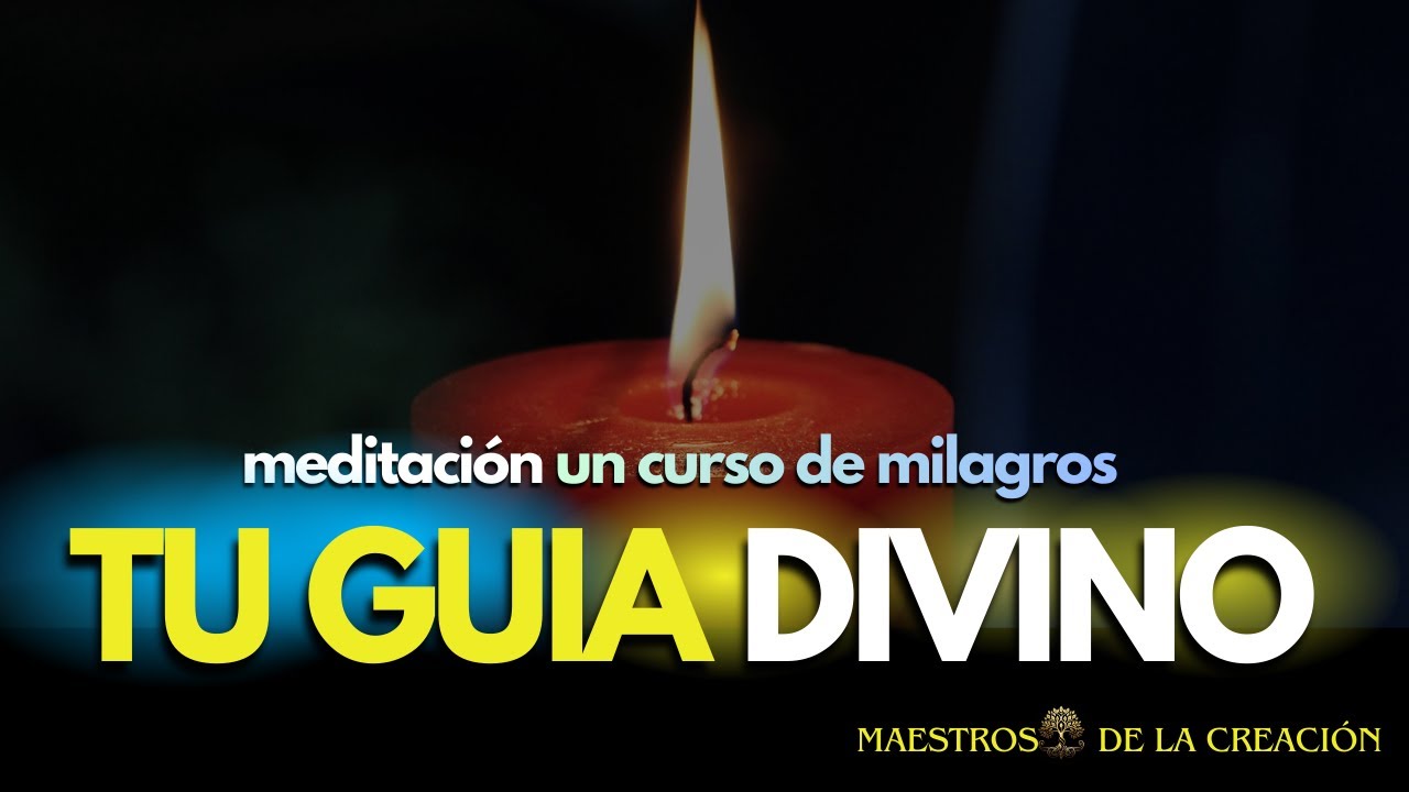 Meditación: GUIA DIVINA Y ENTREGA TOTAL | Inspirada en Un Curso de Milagros