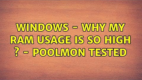 Windows - Why my ram usage is so high s - Poolmon tested (2 Solutions!!)