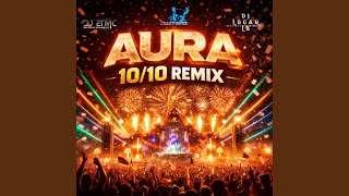 Aura 10/10 (Remix) - DJ Logan LS Official