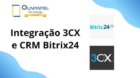 Integração PABX Virtual 3CX Phone System e CRM Bitrix24 - Sem recurso SIP do Bitrix24
