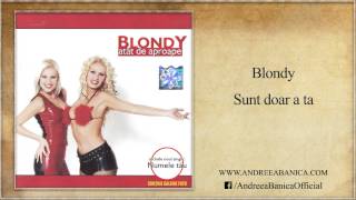 Blondy - Sunt Doar A Ta