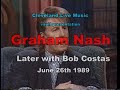 Capture de la vidéo Graham Nash - Interview - Later With Bob Costas 6/26/89 Episode One Of Two Hq Stereo
