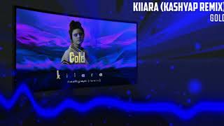 Kiiara - Gold (Kashyap Remix)