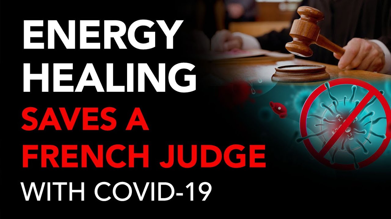 Energy Healing Saves a French Judge with COVID-19