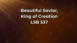 Beautiful Savior, King of Creation | Hymn LSB 537 | Lyrics & ASL