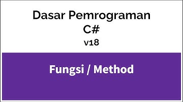 Dasar Pemrograman Menggunakan C#  v18 Fungsi  Method