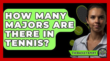 How Many Majors Are There In Tennis? - The Racket Xpert