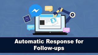 How to automate responses for Messenger follow ups?