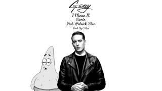 G-Eazy - I Mean It (Remix) Ft. Patrick Star