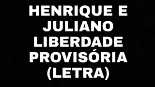 Letra da música do Henrique e Juliano- liberdade provisória