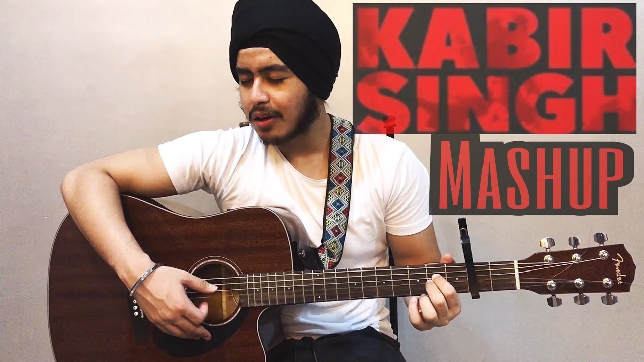 Kabir Singh MashupLive unplugged Mere Sohneya Tera Ban Pehla pyaar Kaise Hua Acoustic Singh