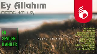 Ey Allahım - Mehmet Emin Ay Resimi