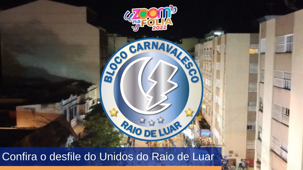 Zoom na Folia 2022 - Desfile do Raio de Luar (13-05-2022)