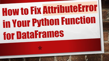 How to Fix AttributeError in Your Python Function for DataFrames